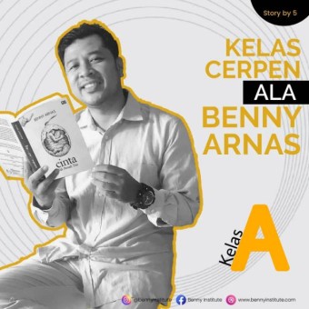 Materi 1A (Pengantar dan Sastra & Bernasisasi Cerita) Kelas Cerpen ala Benny Arnas (KCaBA)