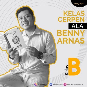 Materi 3B (Sastra dan Bernasisasi Cerita) Kelas Cerpen ala Benny Arnas (KCaBA)